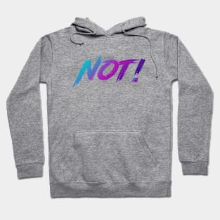 Not! 90s Slang With 90s Colors Hoodie